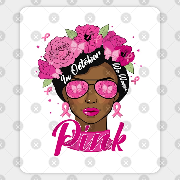 In October We Wear Pink Ribbon Breast Cancer Awareness Women, Wife, Grandma Sticker by dianoo